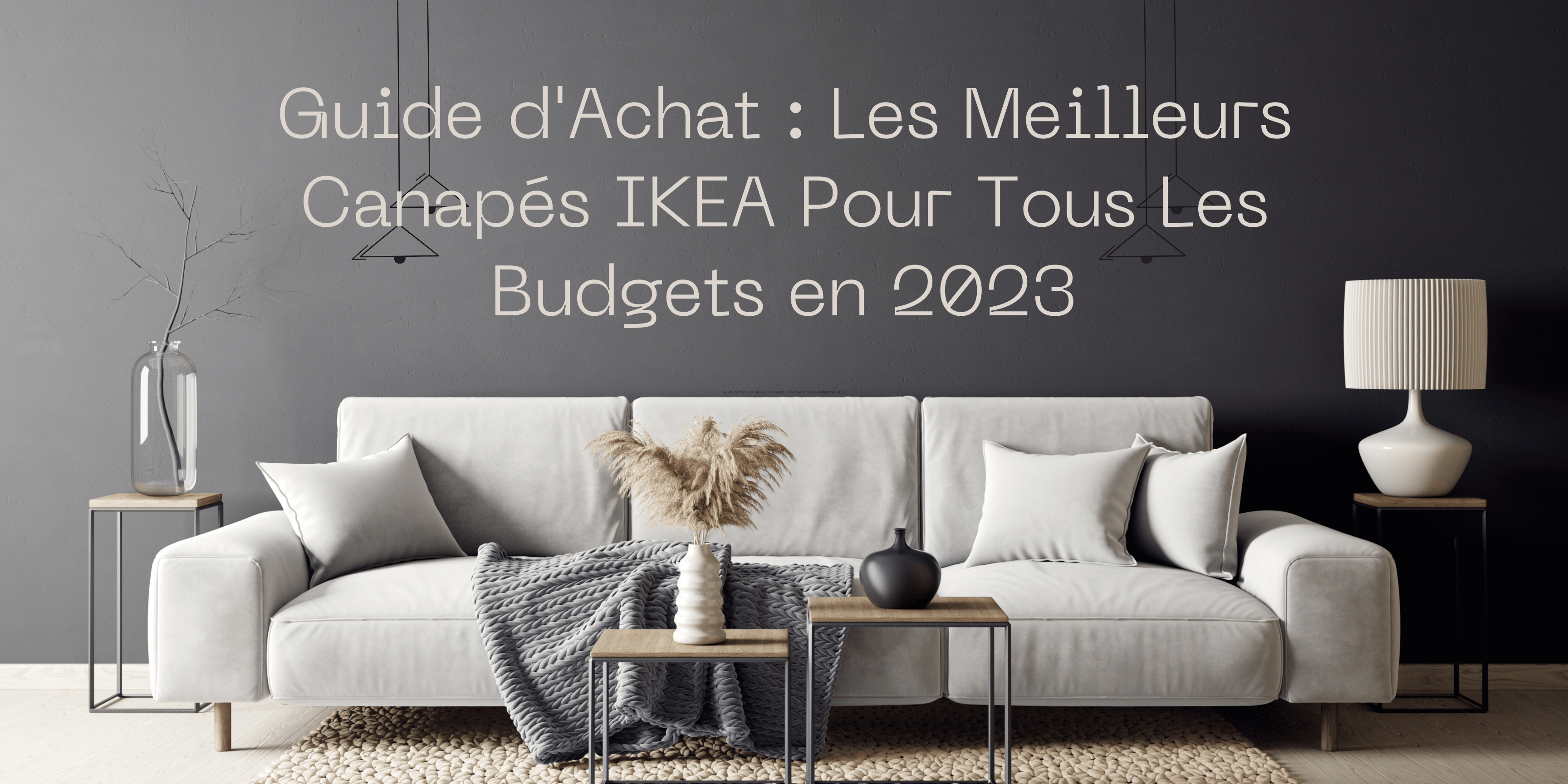 Guide d'Achat : Les Meilleurs Canapés IKEA Pour Tous Les Budgets